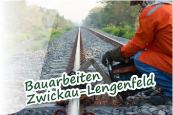 Bauarbeiten zwischen Zwickau Zentrum und Lengenfeld ab 22.06.2016