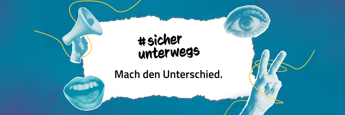 Grafik mit dem Text ‚#sicher unterwegs – Mach den Unterschied‘, umgeben von Illustrationen eines Auges, eines Mundes, eines Megafons und einer Hand mit Peace-Zeichen auf blauem Hintergrund.
