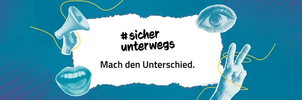 Grafik mit Text ‚#sicher unterwegs – Mach den Unterschied‘, umgeben von Illustrationen von Auge, Mund, Megaphon und Hand.