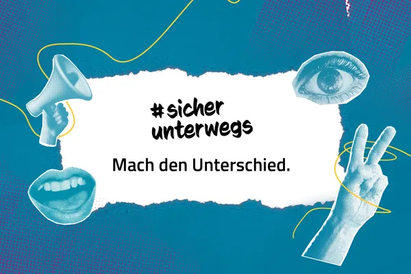 Grafik mit dem Text ‚#sicher unterwegs – Mach den Unterschied‘, umgeben von Illustrationen eines Auges, eines Mundes, eines Megafons und einer Hand mit Peace-Zeichen auf blauem Hintergrund.