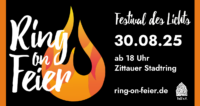 Das Bild zeigt ein Plakat für das Lichtfestival „Ring on Feier“. In großen, modernen Buchstaben steht der Titel zentral: „Ring on Feier“. Darunter folgen die Angaben zum Event: „Festival des Lichts“, das Datum „30.08.25“, die Uhrzeit „ab 18 Uhr“ und der Veranstaltungsort „Zittauer Stadtring“. Ganz unten ist die Website „ring-on-feier.de“ angegeben. Das Design ist schlicht und atmosphärisch, mit Fokus auf typografischer Klarheit und Eventinformationen.